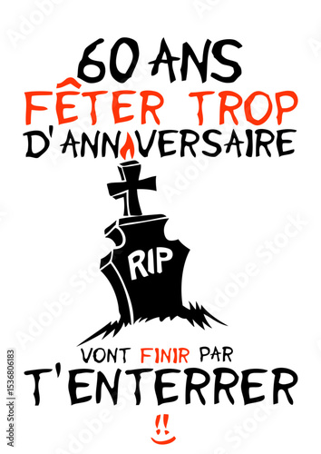 60 ans feter trop anniversaire enterrer finir