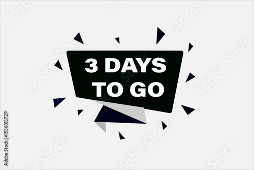 3 days to go, sale countdown vector symbol, clock, time, Countdown left days banner. background, template 3 days to go, countdown, sticker, left banner, business, sale, label button

