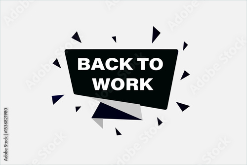 back to work. web button, application Design, Element, learn, back to work, template, accept cookies design  apply now, level, sign, speech, bubble  banner, white background. 
