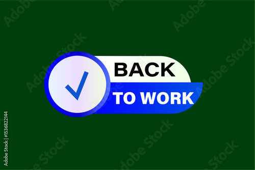 back to work. web button, application Design, Element, learn, back to work, template, accept cookies design  apply now, level, sign, speech, bubble  banner, white background. 
