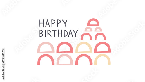 Happy birthday card with semicircles arranged in a pyramid shape on a white background design style