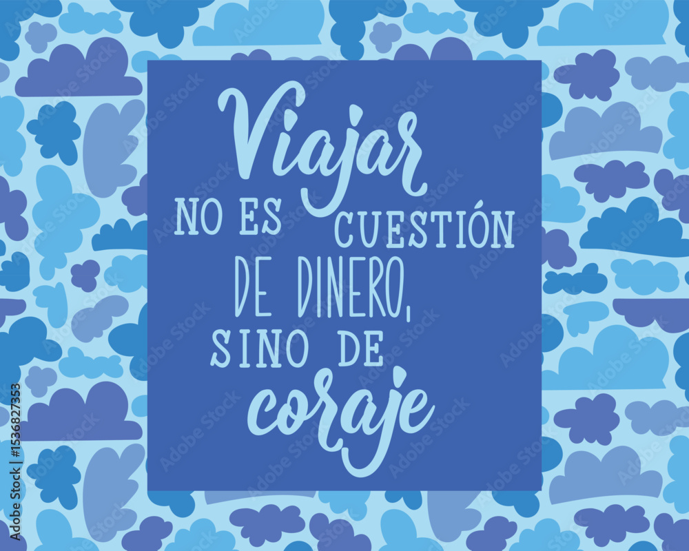 Naklejka premium Viajar no es cuestion de dinero, sino de coraje. Translation from Spanish - Traveling is not a matter of money, but of courage. Perfect design for greeting cards, posters and social media.