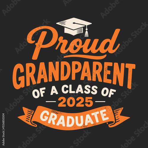 Proud Grandparent of a Class of 2025 Graduate A Stylish T-Shirt Design Featuring an Orange Graduation Cap and Elegant Ribbon Banner on a Sleek Black Background for Celebrating Educational Milestones