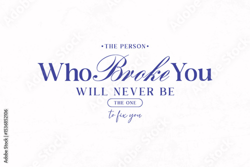 Urban Streetwear Aesthetic typography quotes vector graphic design The Person Who Broke You Will Never Be The One To Fix You