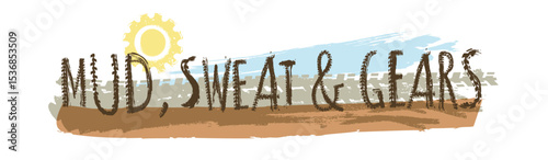 Off-Road hand drawn grunge lettering. Mud, sweat and gears.