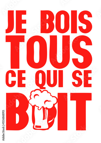 je bois tous ce qui se boit biere humour alcool