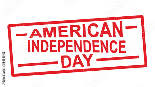 A red rectangular stamp with the words american independence day written in red bold letters inside it clearly