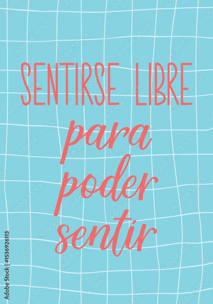 Sentirse libre para poder sentir. Lettering. Translation from Spanish - Feel free to feel. Perfect design for greeting cards, posters and social media. Spanish Lettering.