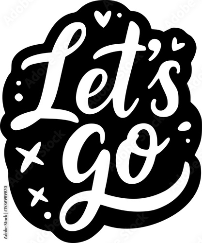 Let go lettering slogan symbol logo, icon, label for your design.Hand-drew vector lettering for bag, sticker, t-shirts, poster, card, and banner.