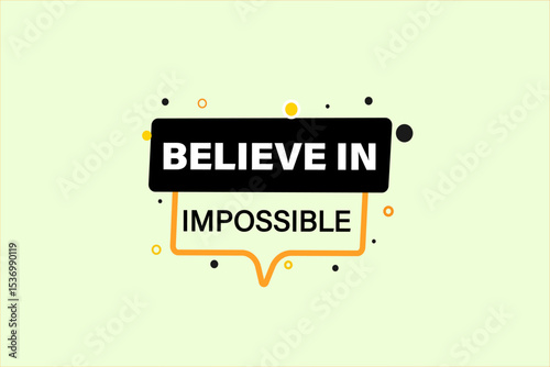 believe in the impossible. web button, application Design, Element, learn, believe, template, accept cookies design  apply now, level, sign, speech, bubble  banner, white background. 