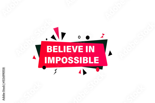 believe in the impossible. web button, application Design, Element, learn, believe, template, accept cookies design  apply now, level, sign, speech, bubble  banner, white background. 