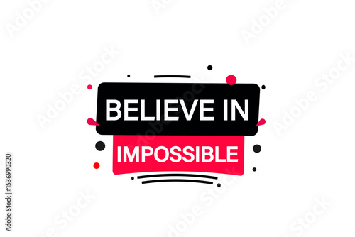 believe in the impossible. web button, application Design, Element, learn, believe, template, accept cookies design  apply now, level, sign, speech, bubble  banner, white background. 