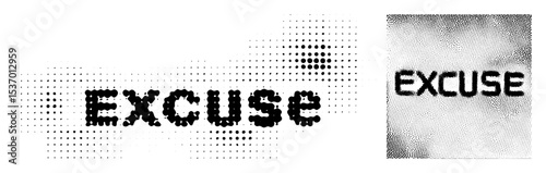 Vector Bold typographic featuring the word EXCUSE in a distressed vector style.