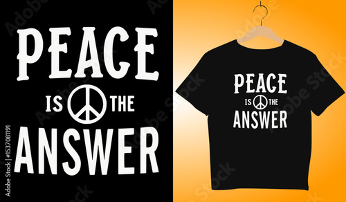 Peace is the Answer T-Shirt Design: Graphic Tee Featuring Peace Symbol, White Text on Black, Anti-War, Hippie Style, Positive Message Apparel