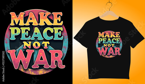 Make Peace Not War T-Shirt Design: Retro Hippie Style Graphic with Peace Symbol, Colorful Vintage Print for Apparel and Activism