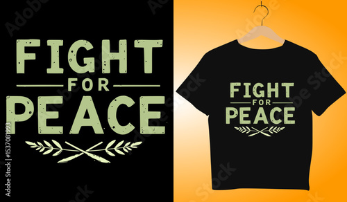 Fight For Peace T-Shirt Design: Stylish Black Tee with Green Text, Peace Advocacy Apparel, Trendy Graphic Tee for Activists, Fashionable Slogan Shirt
