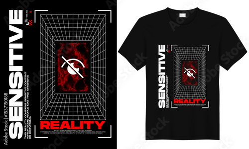 Sensitive Reality: The design features the word sensitive and reality with graphic images, potentially symbolic of perception, awareness, or altered states,streetwear t shirt design