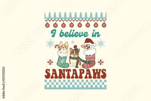 I Believe in Santa Paws - Retro Christmas Dog Ugly Sweater T Shirt Design