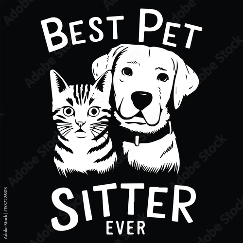 Best pet sitter ever  Graphic Design For Pet Sitter Lovers.eps