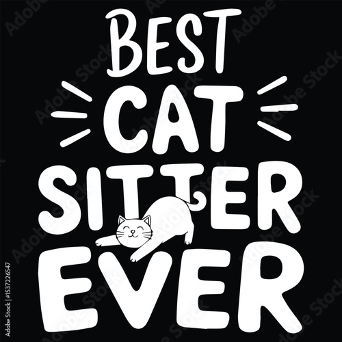 CAT SITTER EVER  Graphic Design For Pet Sitter Lovers.eps