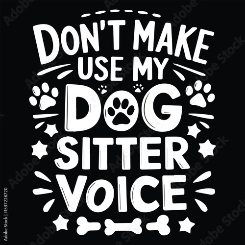 Dog sitter voice  Graphic Design For Pet Sitter Lovers.eps