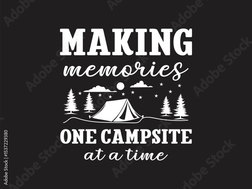 Making memories one campsite at a time wanderlust outdoor shirt design