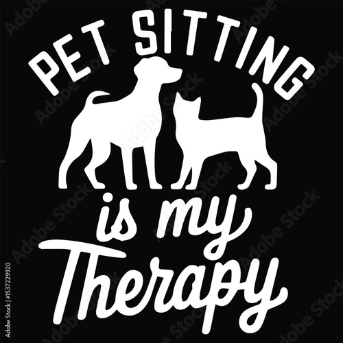 PET SETTINGIS MY THERAPY  Graphic Design For Pet Sitter Lovers.eps