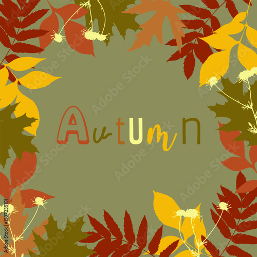 Card Autumn, background with autumn colors leaves and inscription. Frame, border.