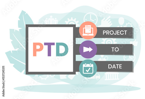 PTD - project to date. acronym business concept. vector illustration concept with keywords and icons. lettering illustration with icons for web banner, flyer, landing page, presentation