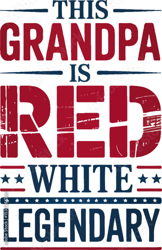 A patriotic sign with the text this grandpa is red white and legendary in red and blue colors