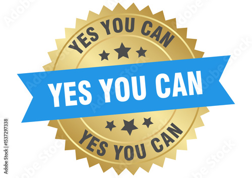 yes you can. yes you can round blue and gold label isolated on transparent background