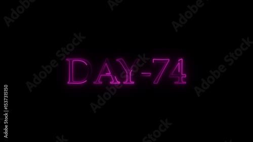 Glowing neon day 74 text animation on black background for countdown concept