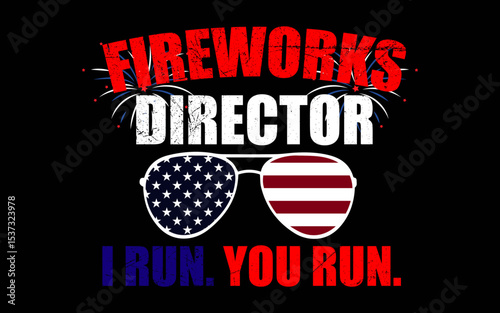 Fireworks Director I Run You Run 4th of July t-shirt quotes svg design