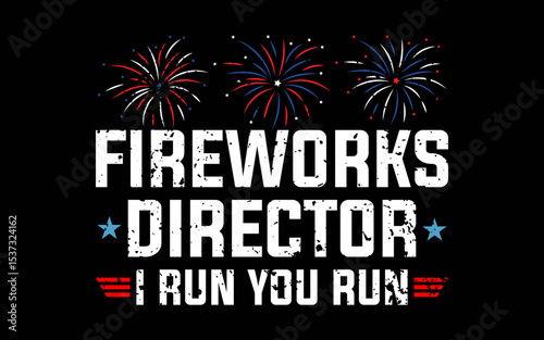 Fireworks Director I Run You Run Funny 4th Of July t-shirt quotes svg design
