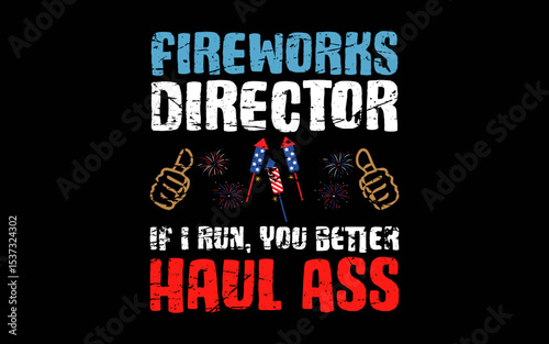 Fireworks Director If I Run, You better Haul Ass t-shirt quotes svg design