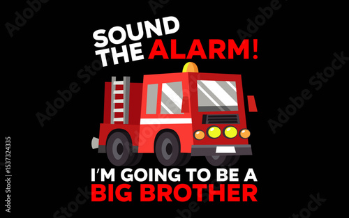 Kids I'm Going To Be A Big Brother Firetruck Baby t-shirt quotes svg design