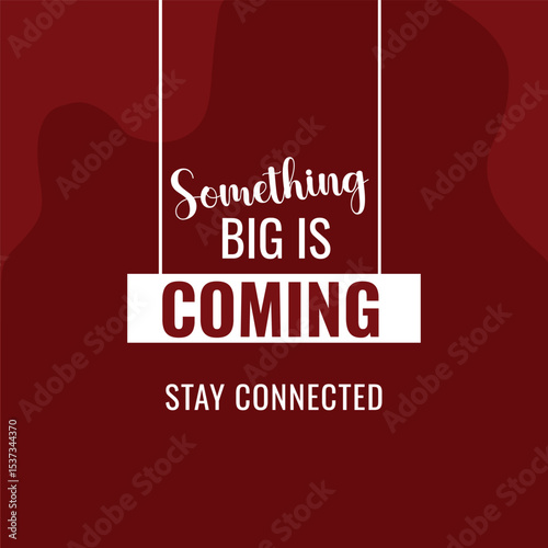 Something big is coming stay tuned 