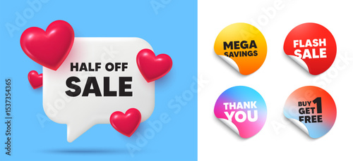 Half off sale speech bubble, sticker tags. Get free, Flash sale stickers. Half off sale. Special offer price sign. Advertising discounts symbol. Thank you tag. 3d hearts chat bubble. Vector