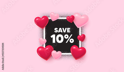 Discount photo frame banner. Square picture love frame. Save 10 percent off tag. Sale Discount offer price sign. Special offer symbol. 3d hearts balloons. Vector
