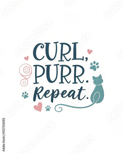 Curl. Purr. Repeat. – Minimalist Cat Typography T-Shirt Design for Cat Lovers