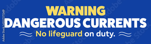 Warning sign indicating dangerous currents and the absence of a lifeguard on duty. The sign features bold text against a blue background, alerting beachgoers to potential hazards.