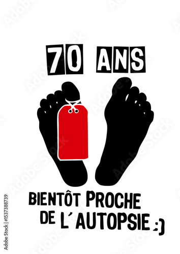 70 ans autopsie pied morgue mort anniversaire humour noir