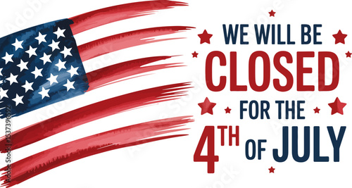 Illustration of a fourth of july notice with an american flag and closed text on white