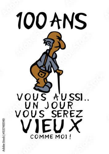 100 ans vieux monsieur anniversaire humour moi