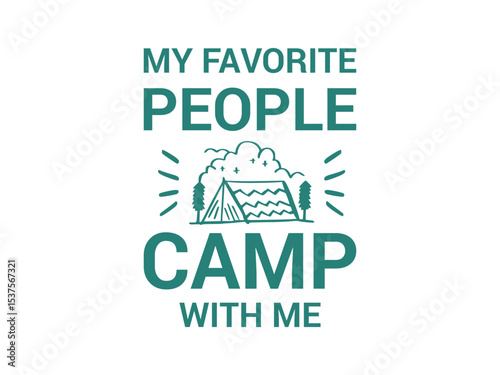 My favorite people camp with me nature adventure shirt design