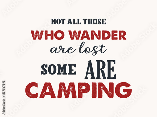 Not all those who wander are lost some are camping typography camping lover design 