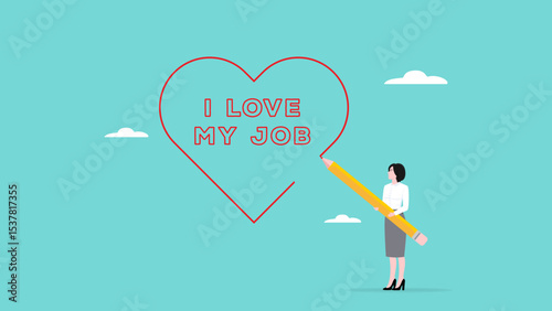 i love my job concept with businesswoman writes the words of i love my job with heart shape using a pencil, work passion or positive attitude for career success, professional, good attitude