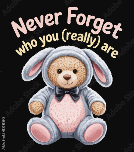 Never Forget Who You Are Teddy Bear