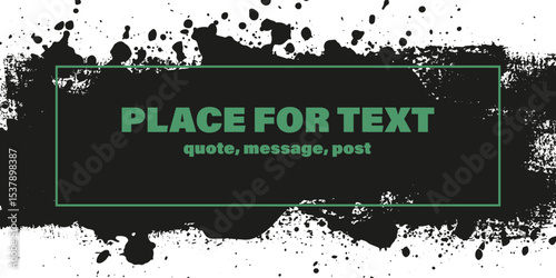 Grunge texture with splatters. Liquid paint drops. Messy abstract ink blots. Dirty hand painted backdrop. Distressed art design. Frame, place for text. Quote box. Poster. Overlay texture. 