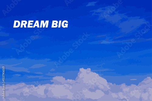 Dream Big - text words typography in the blue sky with white clouds, life and business motivational inspirational concept
